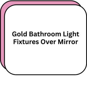 Gold Bathroom Light Fixtures Over Mirror