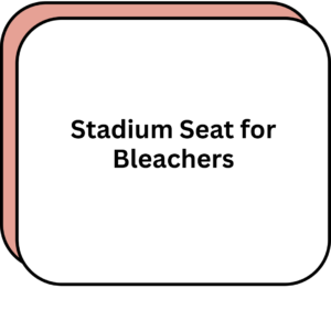 Stadium Seat for Bleachers