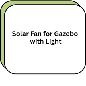 Solar Fan for Gazebo with Light
