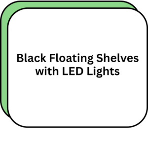 Black Floating Shelves with LED Lights