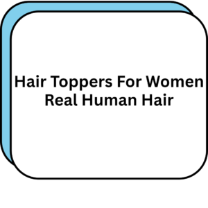 Hair Toppers For Women Real Human Hair