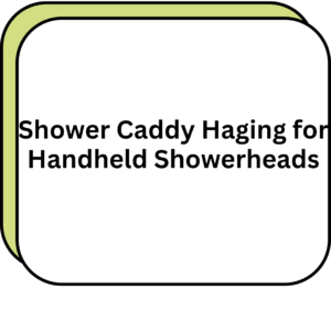 Shower Caddy Haging for Handheld Showerheads