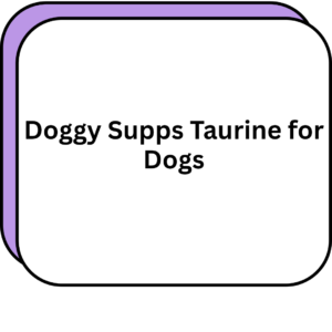 Doggy Supps Taurine for Dogs