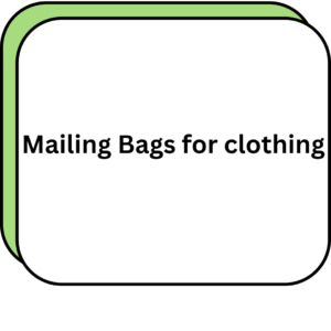 Mailing Bags for clothing