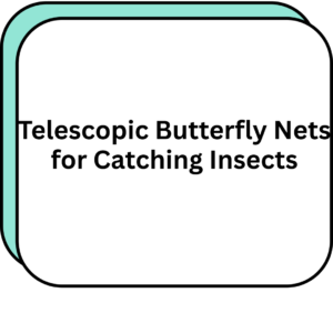 Telescopic Butterfly Nets for Catching Insects