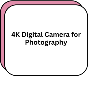 4K Digital Camera for Photography