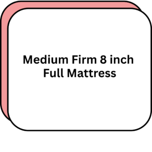 Medium Firm 8 inch Full Mattress