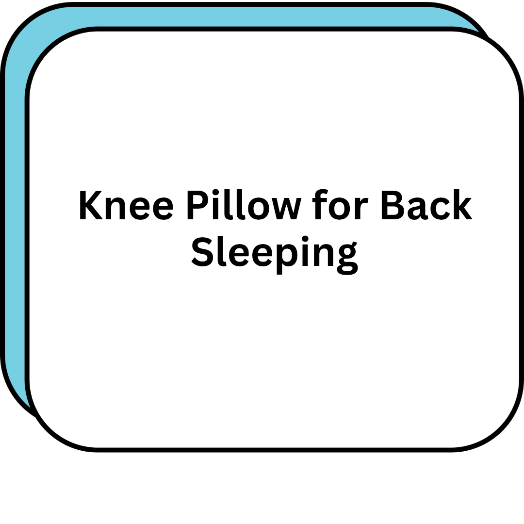Knee Pillow for Back Sleeping