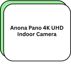 Anona Pano 4K UHD Indoor Camera