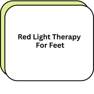 Red Light Therapy For Feet