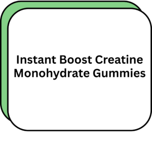 Instant Boost Creatine Monohydrate Gummies