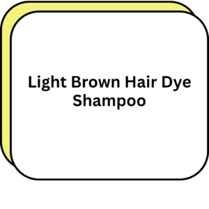 Light Brown Hair Dye Shampoo