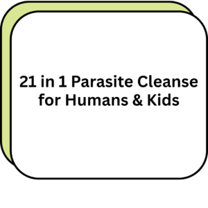 21 in 1 Parasite Cleanse for Humans & Kids