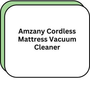 Amzany Cordless Mattress Vacuum Cleaner