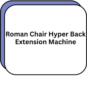 Roman Chair Hyper Back Extension Machine