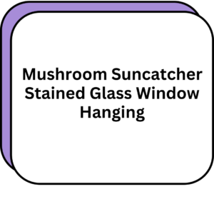 Mushroom Suncatcher Stained Glass Window Hanging