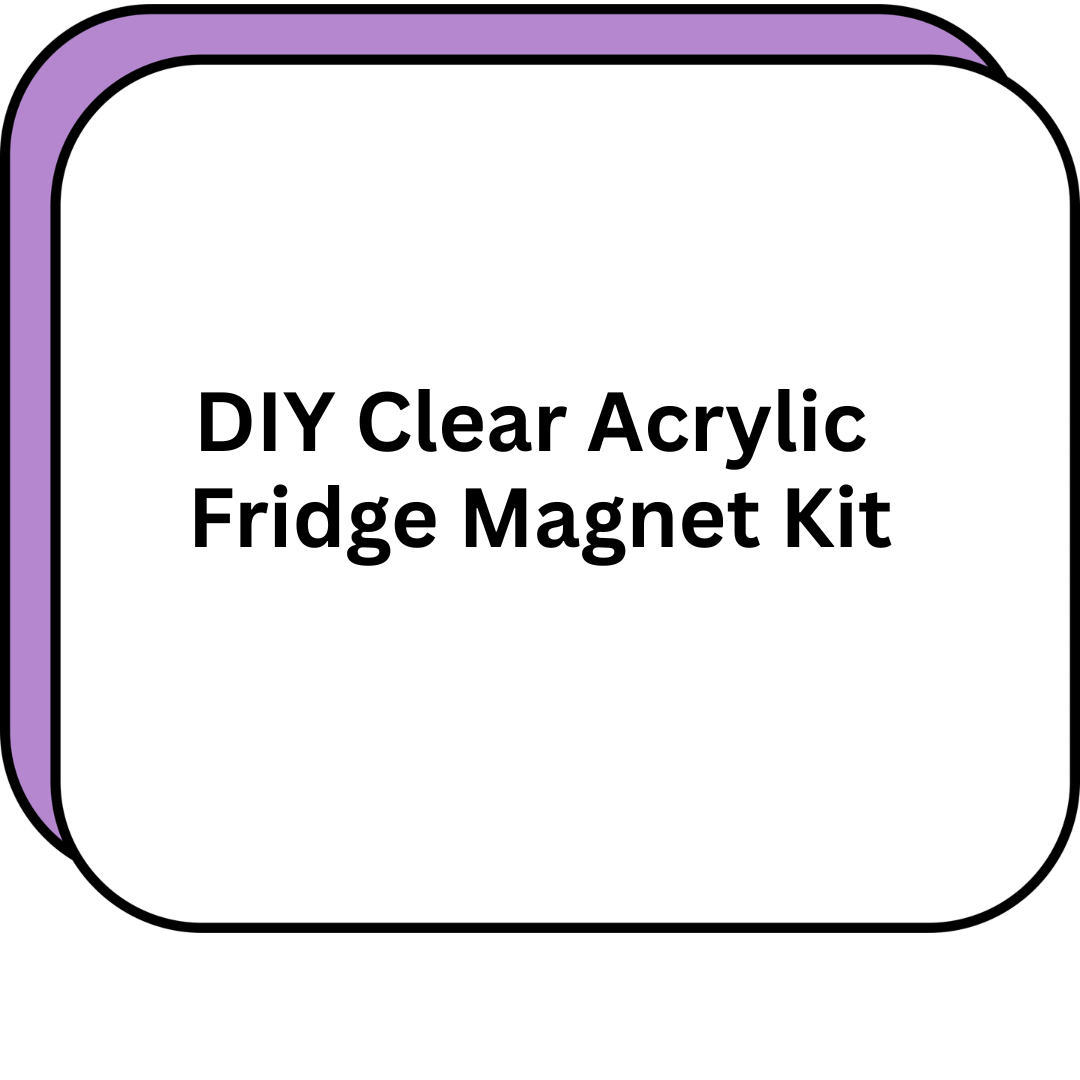 DIY Clear Acrylic Fridge Magnet Kit