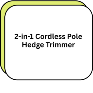 2-in-1 Cordless Pole Hedge Trimmer