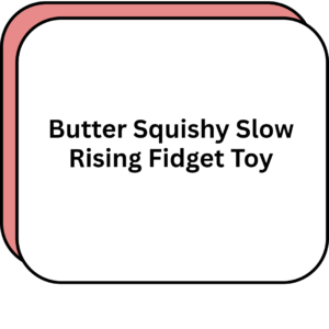 Butter Squishy Slow Rising Fidget Toy