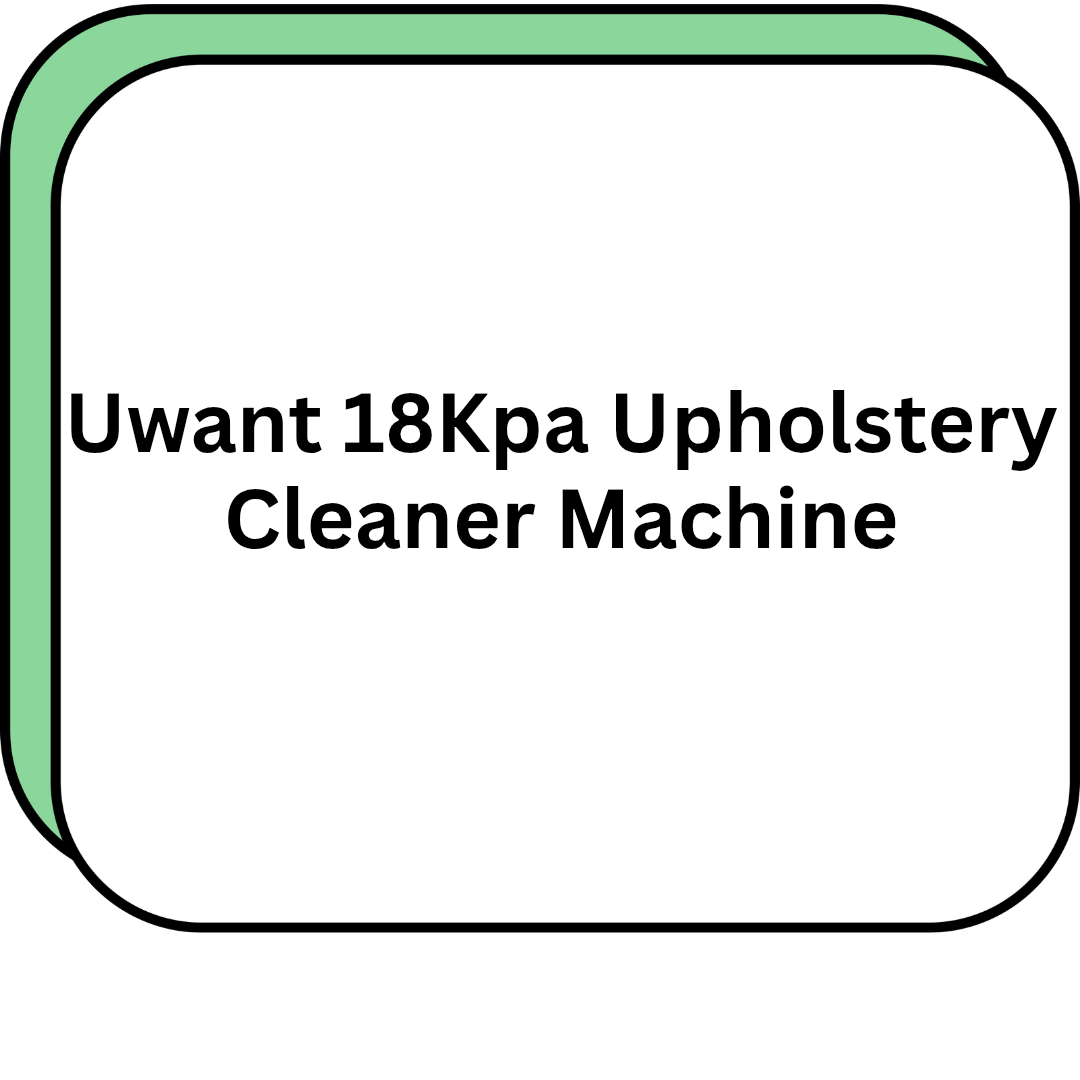 Uwant 18Kpa Upholstery Cleaner Machine