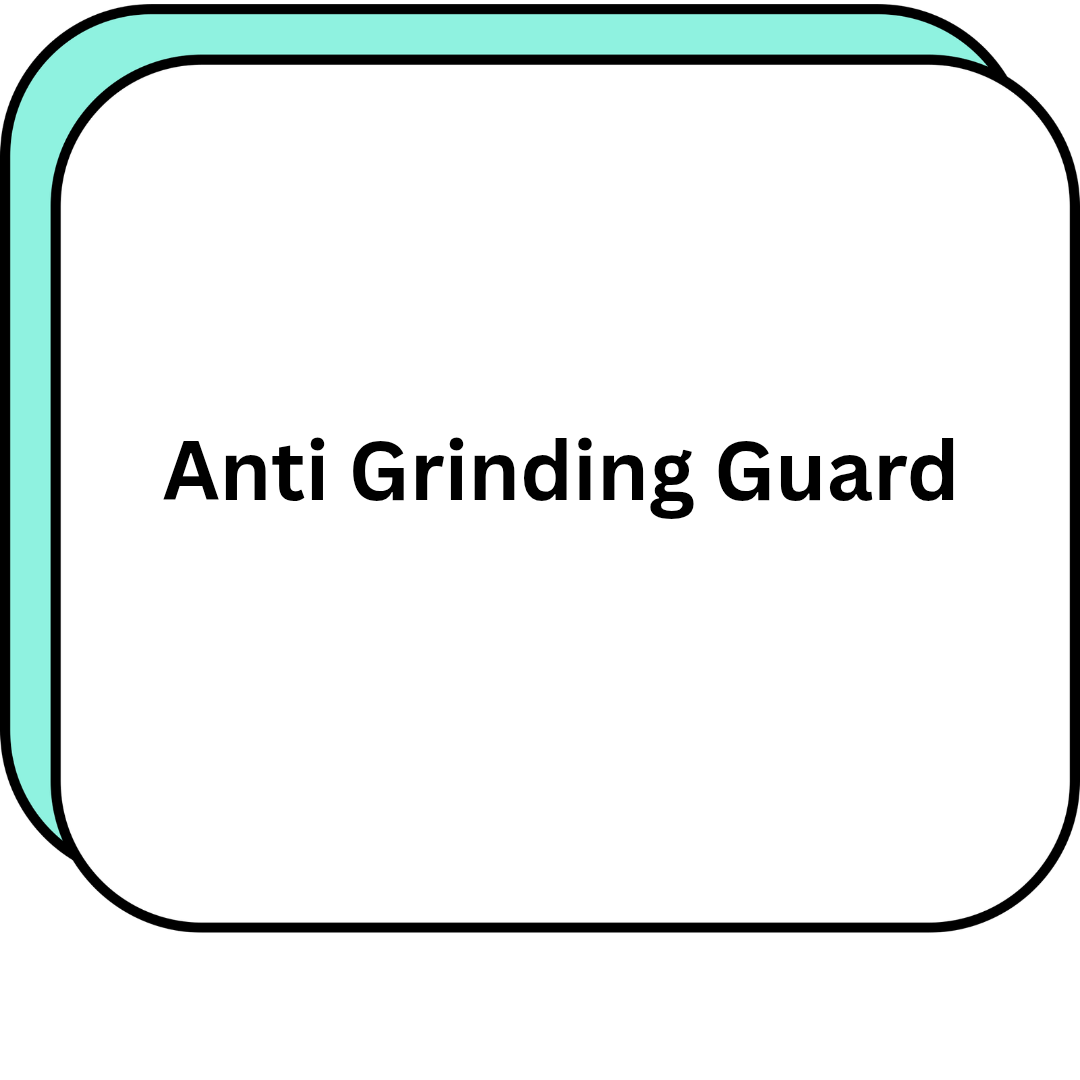 Anti Grinding Guard