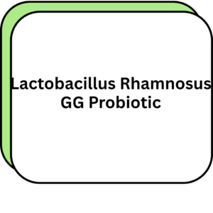 Lactobacillus Rhamnosus GG Probiotic