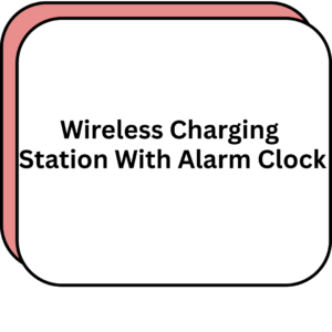 Wireless Charging Station with Alarm Clock