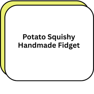 Potato Squishy Handmade Fidget