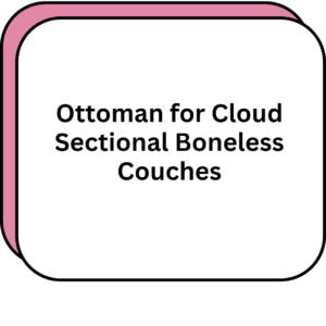 Ottoman for Cloud Sectional Boneless Couches