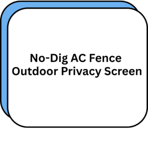 No-Dig AC Fence Outdoor Privacy Screen