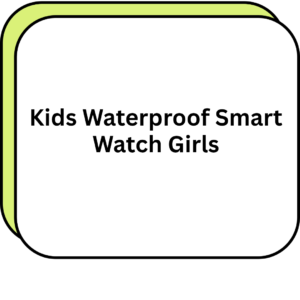 Kids Waterproof Smart Watch Girls