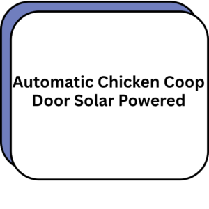 Automatic Chicken Coop Door Solar Powered