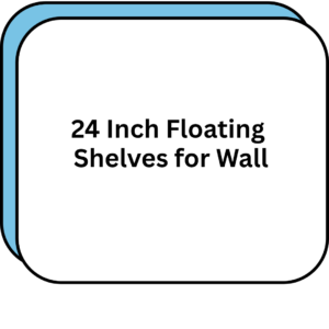 24 Inch Floating Shelves for Wall