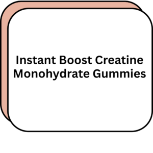 Instant Boost Creatine Monohydrate Gummies