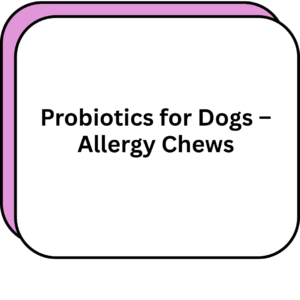 Probiotics for Dogs – Allergy Chews