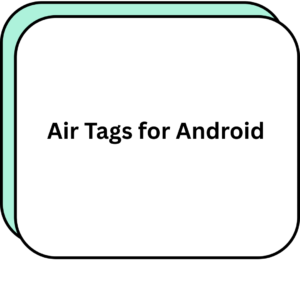 Air Tags for Android