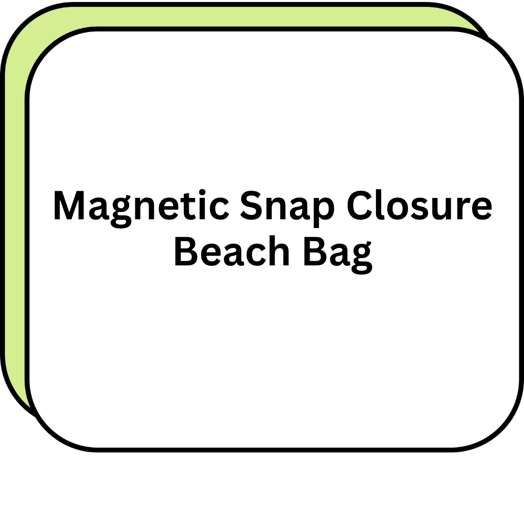 Magnetic Snap Closure Beach Bag