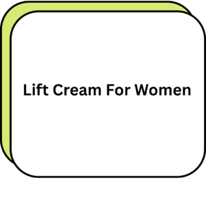 Lift Cream For Women