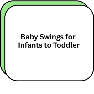 Baby Swings for Infants to Toddler
