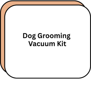 Dog Grooming Vacuum Kit