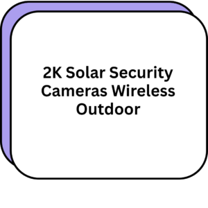 2K Solar Security Cameras Wireless Outdoor