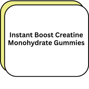 Instant Boost Creatine Monohydrate Gummies
