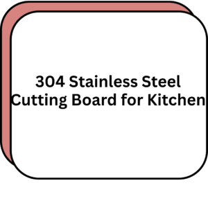 304 Stainless Steel Cutting Board for Kitchen