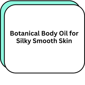 Botanical Body Oil for Silky Smooth Skin