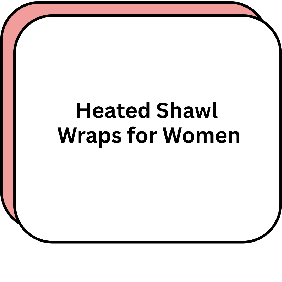 Heated Shawl Wraps for Women
